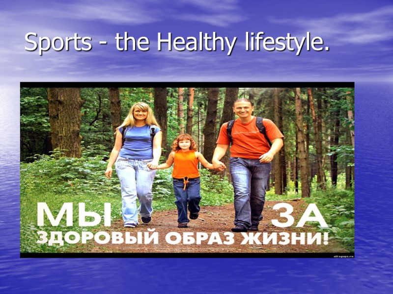 Sports - the Healthy lifestyle.